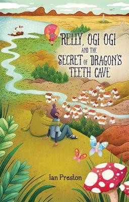 Relly, Ogi Ogi and the Secret of Dragon's Teeth Cave by Ian Preston 9781781329245