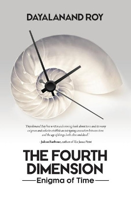 The Fourth Dimension: Enigma of Time by Dayalanand Roy 9781599426228