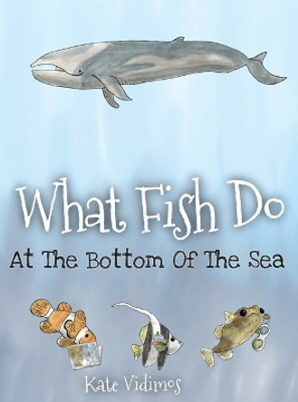 What Fish Do At The Bottom Of The Sea by Kate Vidimos 9798218119423