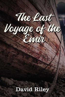 The Last Voyage of the Emir by David Riley 9781400329212