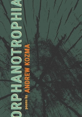 Orphanotrophia by Andrew Kozma 9781941462201