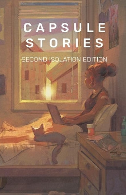 Capsule Stories Second Isolation Edition by Carolina Vonkampen 9781953958068