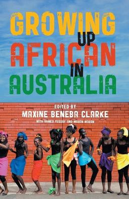 Growing Up African in Australia by Maxine Beneba Clarke 9781760640934