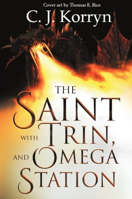 The Saint with Trin and Omega Station by C J Korryn 9781735928029