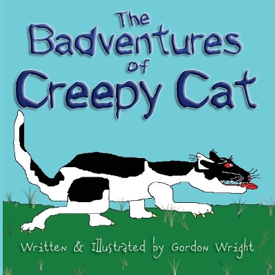 The Badventures of Creepy Cat by Gordon Wright 9781581129397