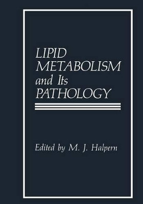 Lipid Metabolism and Its Pathology by M. Halpern 9781461294863