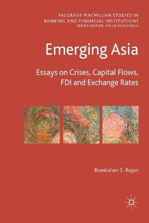 Emerging Asia: Essays on Crises, Capital Flows, FDI and Exchange Rates by R. Rajan 9781349315628