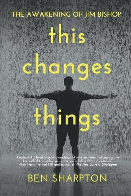 The Awakening of Jim Bishop: This Changes Things by Ben Sharpton 9781684338634