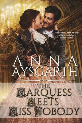 The Marquess Meets Miss Nobody by Anna Aysgarth 9781680466775