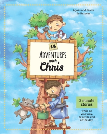 14 Adventures with Chris: 2 Minute Stories by Agnes De Bezenac 9781634742337