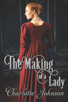 The Making of a Lady by Charlotte Johnson 9781487432522