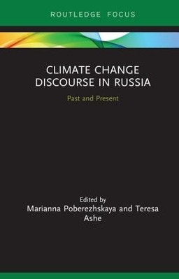 Climate Change Discourse in Russia: Past and Present by Marianna Poberezhskaya 9781138493209