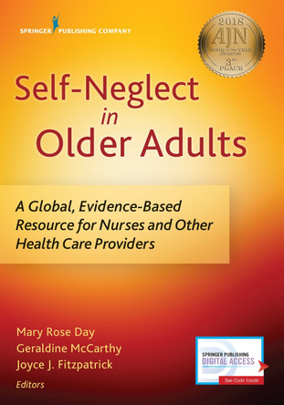 Self-Neglect in Older Adults: A Global, Evidence-Based Resource for Nurses and Other Healthcare Providers by Mary Rose Day