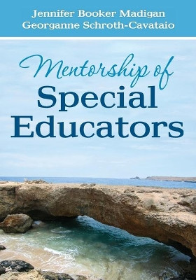 Mentorship of Special Educators by Jennifer C. Booker Madigan 9781452202884