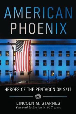 American Phoenix: Heroes of the Pentagon on 9/11 by Lincoln Starnes