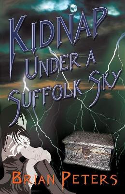 Kidnap Under A Suffolk Sky by Brian Peters 9781787194083