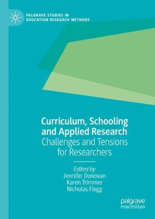 Curriculum, Schooling and Applied Research: Challenges and Tensions for Researchers by Jennifer Donovan 9783030488246 Curriculum, Schooling and Applied Research: Challenges and Tensions for Researchers by Jennifer Donovan 9783030488246