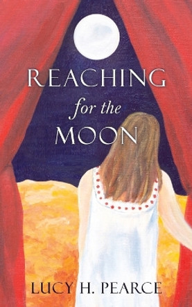Reaching for the Moon by Lucy H. Pearce 9781910559086