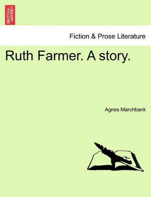 Ruth Farmer. a Story. by Agnes Marchbank 9781241205645