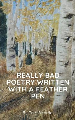 Really Bad Poetry Written with a Feather PEN by Terri Ricardo 9789360947668