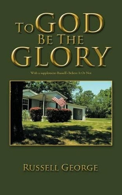 To God Be the Glory by Russell George 9781466967786