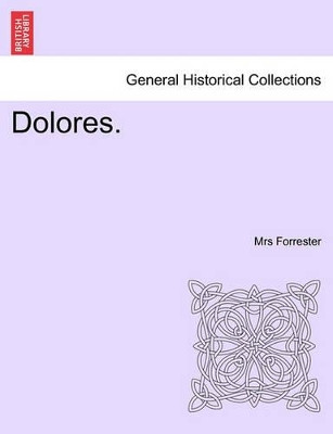 Dolores. by Mrs Forrester 9781240872466