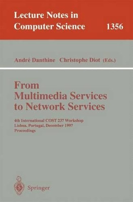 From Multimedia Services to Network Services: 4th International COST 237 Workshop, Lisboa, Portugal, December 15-19, 1997. Proceedings by Andre Danthine 9783540639350