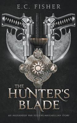 The Hunter's Blade by E C Fisher 9781393115878