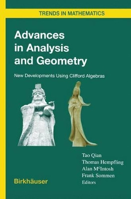 Advances in Analysis and Geometry: New Developments Using Clifford Algebras by Tao Qian 9783034895897