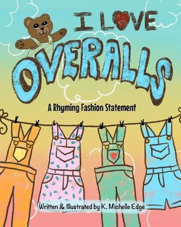 I Love Overalls by K Michelle Edge 9781638489122
