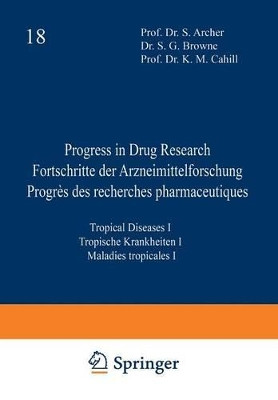 Progress in Drug Research / Fortschritte der Arzneimittelforschung / Progres des recherches pharmaceutiques: Tropical Diseases I / Tropische Krankheiten I / Maladies tropicales I by JUCKER 9783034870894