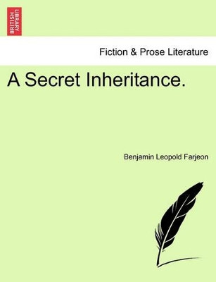 A Secret Inheritance. by B L Farjeon 9781240896615