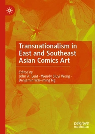 Transnationalism in East and Southeast Asian Comics Art by John A. Lent 9783030952457