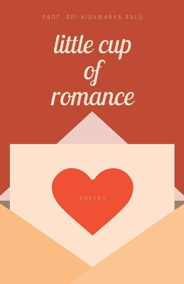 Little Cup of Romance by Prof Balu 9789391228293