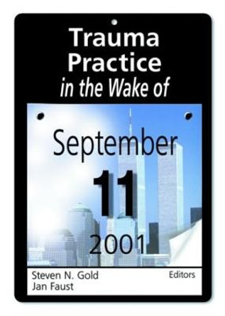 Trauma Practice in the Wake of September 11, 2001 by Steven N. Gold