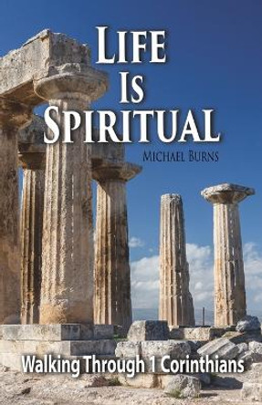 Life Is Spiritual by Michael Burns 9781958723180