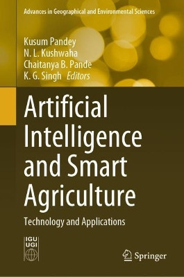 Artificial Intelligence and Smart Agriculture: Technology and Applications by Kusum Pandey 9789819703401