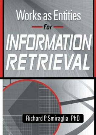 Works as Entities for Information Retrieval by Richard P. Smiraglia