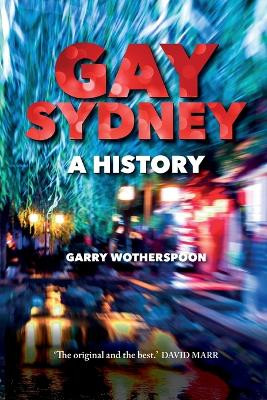 Gay Sydney: A History by Garry Wotherspoon 9781742234830