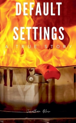 Default Settings by Jonathan Blow 9798224468935