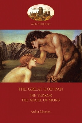 The Great God Pan; the Terror; and the Angels of Mons (Aziloth Books) by Arthur Machen 9781909735439