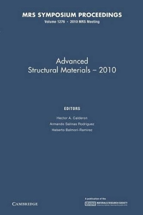 Advanced Structural Materials - 2010: Volume 1276 by Hector A. Calderon 9781107406766