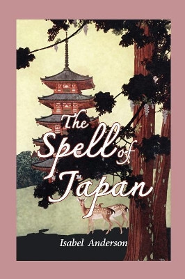 The Spell of Japan by Isabel Anderson 9789745242067