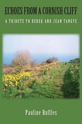 Echoes from a Cornish Cliff: A Tribute to Derek and Jean Tangye by Pauline Ruffles 9781786230188