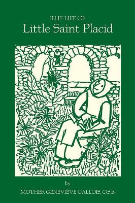 The Life of Little Saint Placid by Mother Genevieve Gallois 9781936639847