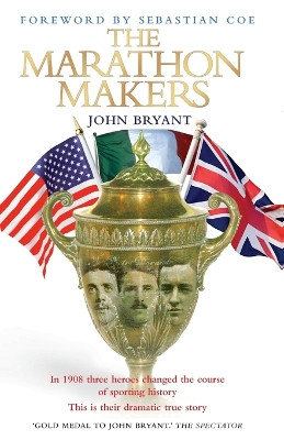 The Marathon Makers by John Bryant 9781844547852