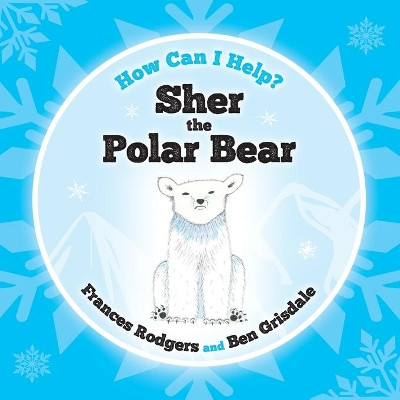 Sher the Polar Bear by Frances Rodgers 9781838001940