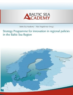 Strategy Programme for innovation in regional policies in the Baltic Sea Region by Max Hogeforster 9783848230471