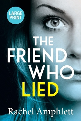 The Friend Who Lied: A gripping psychological thriller: 2019 by Rachel Amphlett 9781999368357