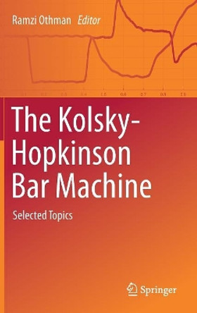 The Kolsky-Hopkinson Bar Machine: Selected Topics by Ramzi Othman 9783319719177
